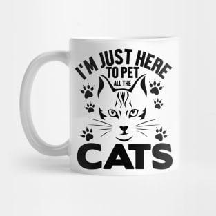 I'm just here to pet all the cats Mug